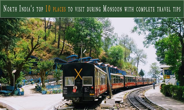 North India's top 10 places to visit during the Monsoon with complete travel tips