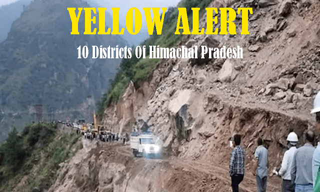 Himachal Pradesh landsliding.OMG! Issued yellow alert for 10 districts